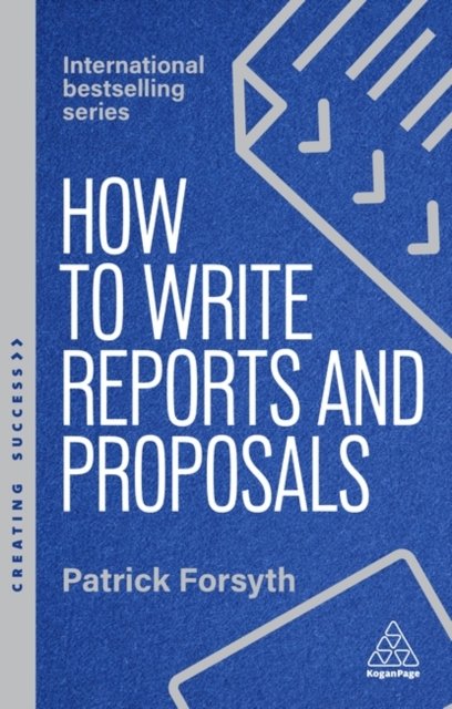 How to Write Reports and Proposals – Create Attention–Grabbing Documents that A…