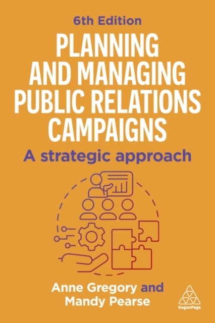 Planning and Managing Public Relations Campaigns – A Strategic Approach Gregory