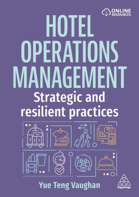 Hotel Operations Management – Strategic and Resilient Practices Teng–vaughan