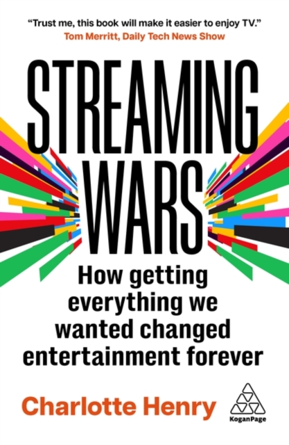 Streaming Wars – How getting everything we ever wanted changed entertainment fo…
