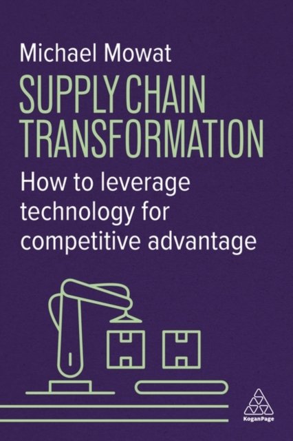 Supply Chain Transformation – How to Leverage Technology for Competitive Advant…
