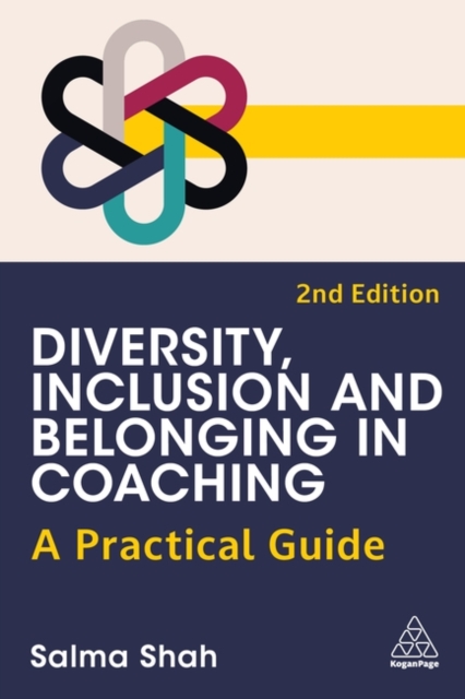 Diversity, Inclusion and Belonging in Coaching – A Practical Guide Shah