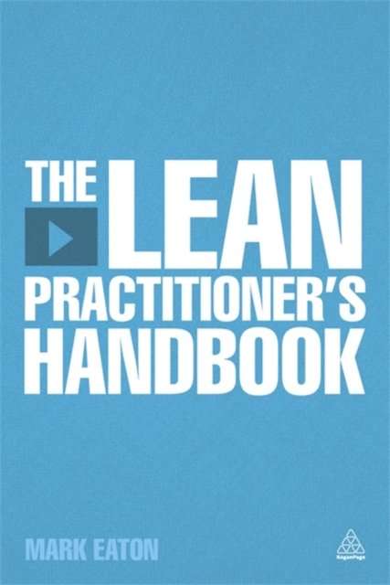 The Lean Practitioner`s Handbooks Eaton Hardback Kogan Page 9781398696808