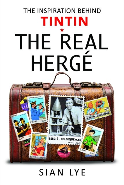 The Real Herge: The Inspiration Behind Tintin