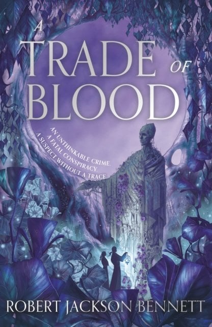 A Trade of Blood: an addictive, unputdownable fantasy mystery with an eccentric detective duo by the author of THE TAINTED CUP