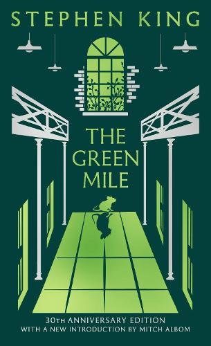 The Green Mile: Thirtieth Anniversary CLASSIC EDITION with a new introduction from Mitch Albom (a Stephen King classic) cover