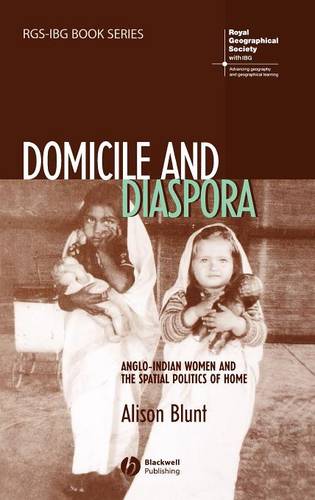 Domicile and Diaspora – Anglo–Indian Women and the  Spatial Politics of Home