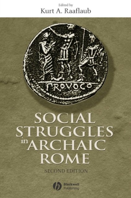 Social Struggles in Archaic Rome: New Perspectives on the Conflict of the Order…
