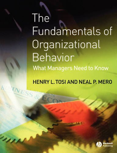 The Fundamentals of Organizational Behavior – What  Managers Need to Know Tosi