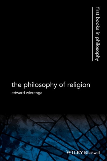 The Philosophy of Religion Wierenga Hardback Wiley–Blackwell 9781405100878