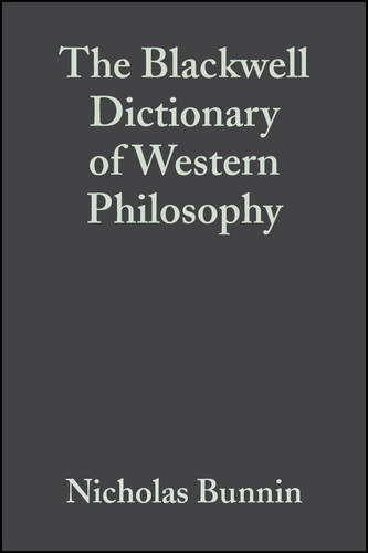 The Blackwell Dictionary of Western Philosophy Bunnin Hardback Wiley–Blackwell