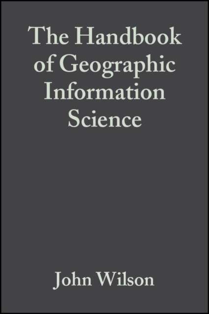 The Handbook of Geographic Information Science Wilson Paperback Wiley–Blackwell