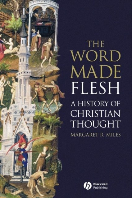 The Word Made Flesh – A History of Christian Thought +CD Miles Paperback