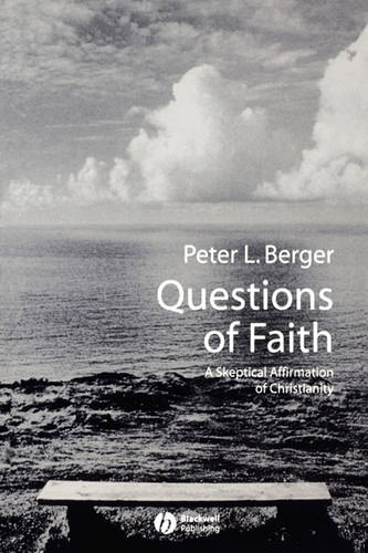 Questions of Faith: A Skeptical Armation of Christianity Berger Paperback
