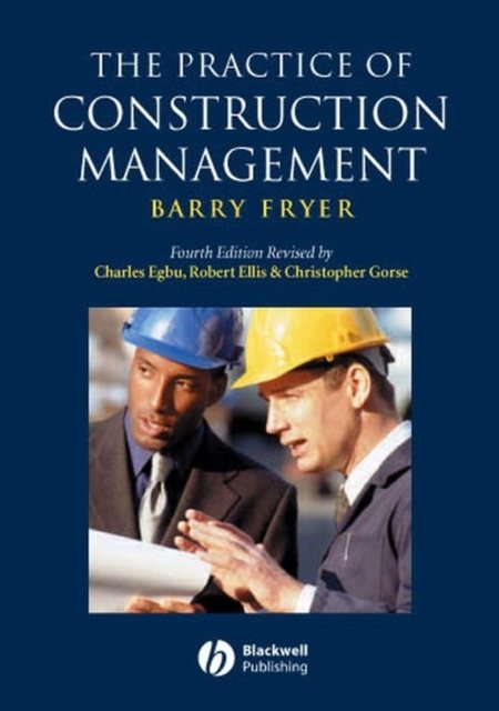 The Practice of Construction Management 4e Fryer Paperback Wiley–Blackwell