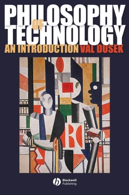 Philosophy of Technology: An Introduction Dusek Paperback Wiley–Blackwell