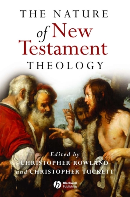 The Nature of New Testament Theology: Essays in Honour of Robert Morgan Rowland