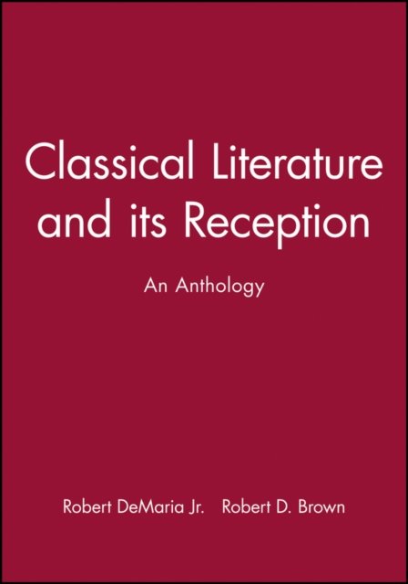 Classical Literature and its Reception – An Anthology DeMaria Hardback