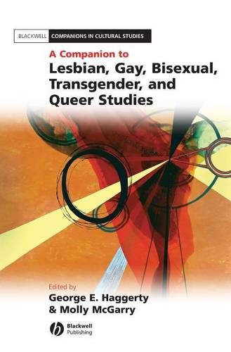 A Companion to Lesbian, Gay, Bisexual, Transgender  and Queer Studies Haggerty