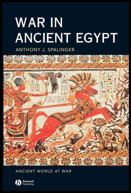 War in Ancient Egypt – Ancient World at War Spalinger Hardback Wiley–Blackwell