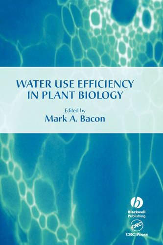 Water Use Efficiency in Plant Biology Bacon Hardback Wiley–Blackwell