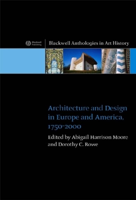 Architecture and Design in Europe and America 1750 –2000 Harrison–Moore