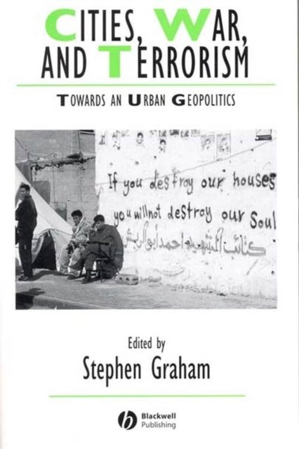 Cities, War, and Terrorism: Towards an Urban Geopolitics Graham Paperback