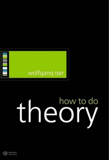 How to Do Theory Iser Paperback Wiley–Blackwell 9781405115803