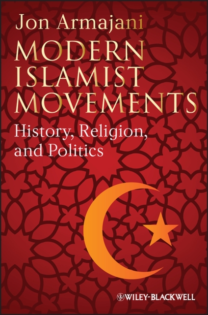 Modern Islamist Movements: History, Religion, and Politics Armajani Paperback