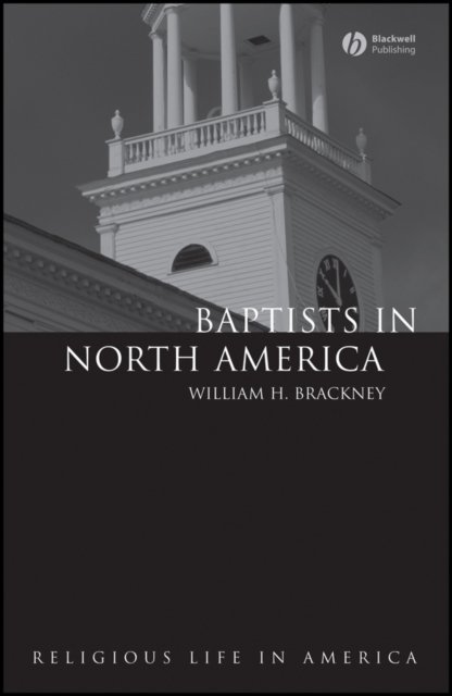 Baptists in North America – An Historical Perspective Brackney Hardback