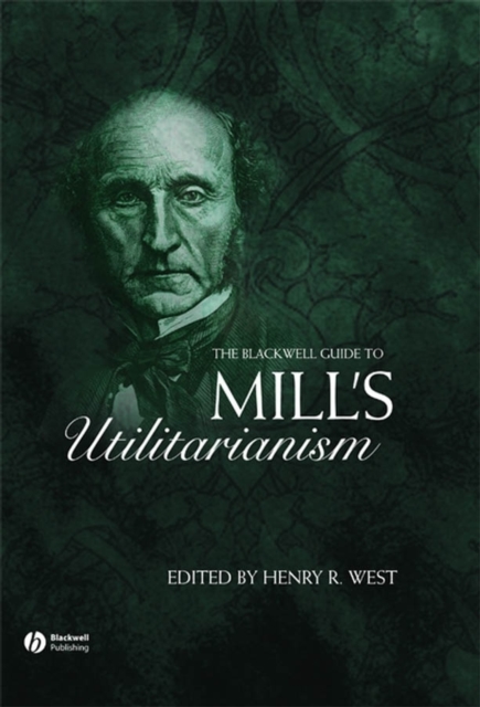 The Blackwell Guide to Mill′s Utilitarianism West Paperback Wiley–Blackwell
