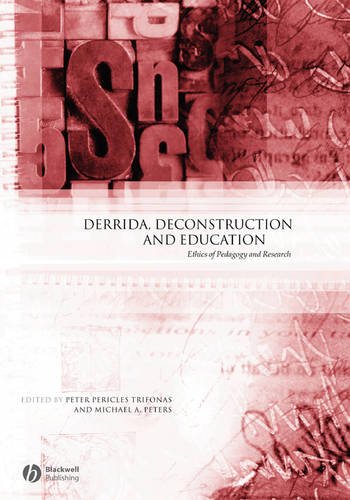 Derrida, Deconstruction and Education – Ethics of Pedagogy and Research Trifonas
