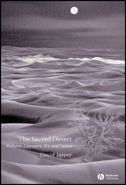 The Sacred Desert: Religion, Literature, Art and Culture Jasper Hardback