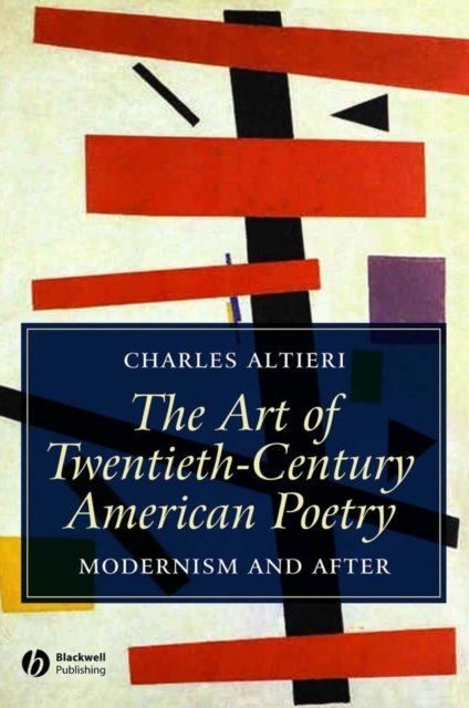The Art of Twentieth Century American Poetry – Modernism and After Altieri