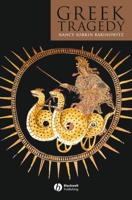 Greek Tragedy Rabinowitz Paperback Wiley–Blackwell 9781405121613