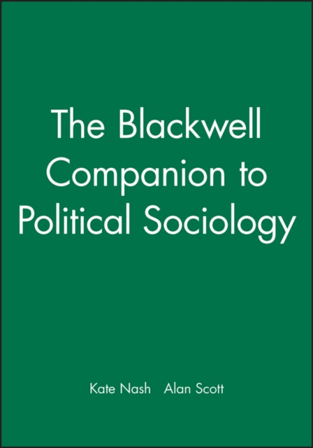 The Blackwell Companion to Political Sociology Nash Paperback Wiley–Blackwell