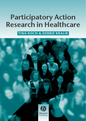 Participatory Action Research in Health Care Koch Paperback Wiley–Blackwell