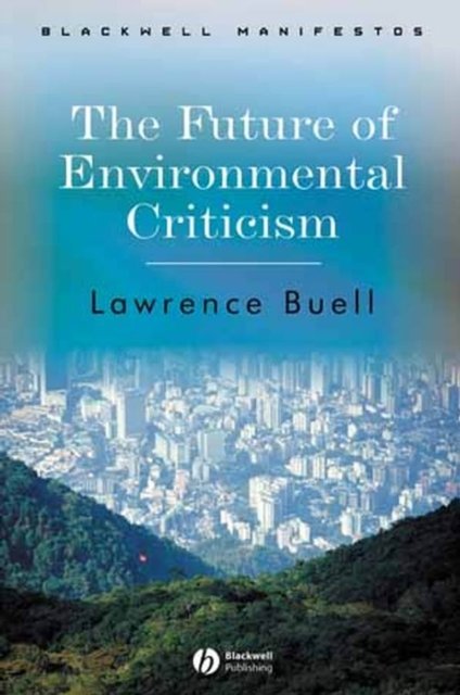 The Future of Environmental Criticism – Environmental Crisis and Literay Imagin…