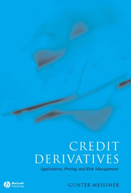 Credit Derivatives – Application, Pricing and Risk Management Meissner Hardback