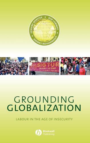 Grounding Globalization – Labour in the Age of Insecurity Webster Hardback
