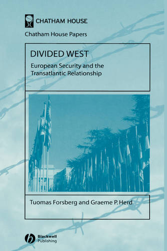 Divided West: European Security and the Transatlantic Relationship Forsberg