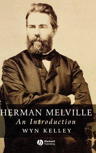 Herman Melville – An Introduction Kelley Hardback Wiley–Blackwell 9781405131575