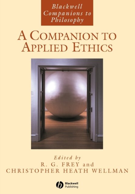 A Companion to Applied Ethics Frey Paperback Wiley–Blackwell 9781405133456