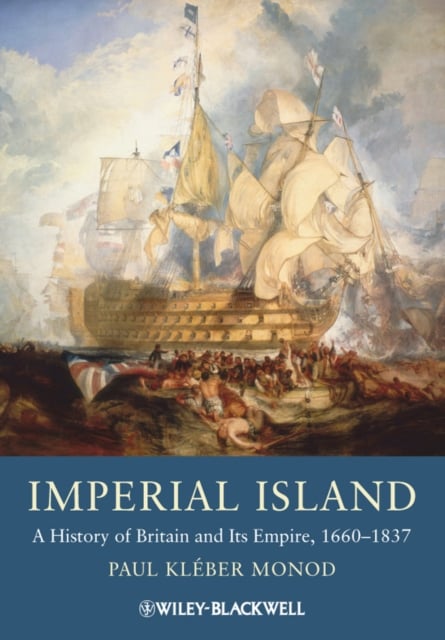 Imperial Island – A History of Britain and Its Empire 1660–1837 Monod Hardback