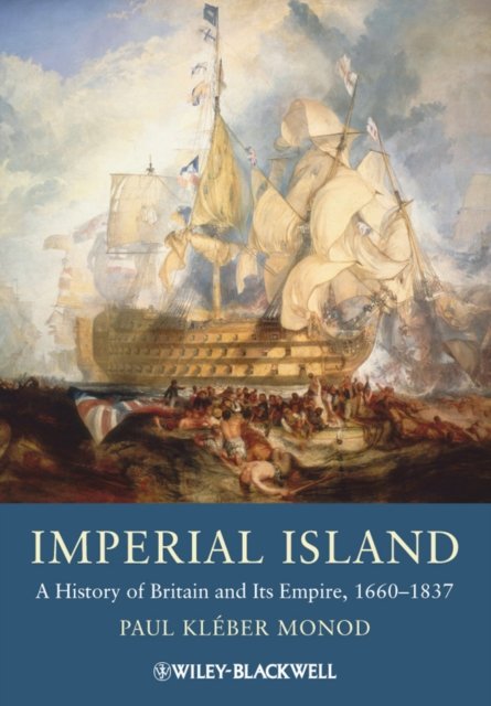 Imperial Island – A History of Britain and Its Empire 1660–1837 Monod Paperback