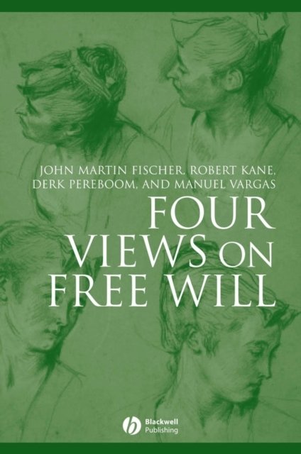 Four Views on Free Will Fischer Hardback Wiley–Blackwell 9781405134859