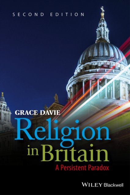 Religion in Britain – A Persistent Paradox 2e Davie Hardback Wiley–Blackwell