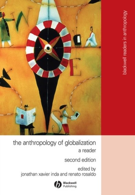 Anthropology of Globalization – A Reader 2e Inda Paperback Wiley–Blackwell