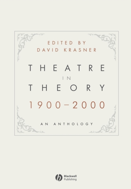 Theatre in Theory 1900–2000 – An Anthology Krasner Paperback Wiley–Blackwell