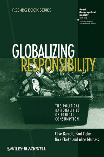 Globalizing Responsibility – The Political Rationalities of Ethical Consumption